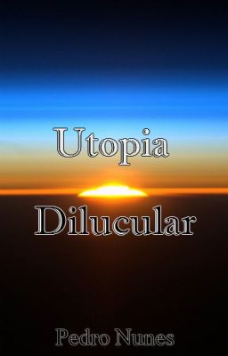 Utopia Dilucular