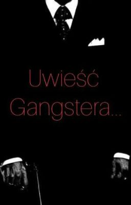 Uwieść Gangstera...