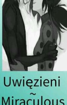 Uwięzieni~Miraculous