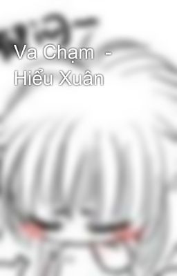 Va Chạm  - Hiểu Xuân