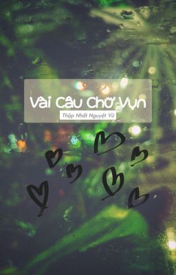 Vài Câu Chữ Vụn Chưa Thành Hình