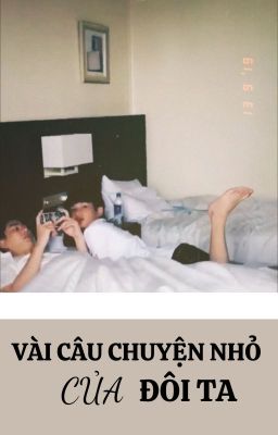 Vài câu chuyện nhỏ của đôi ta