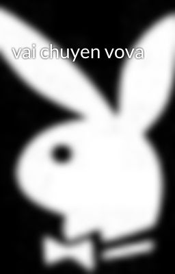 vai chuyen vova