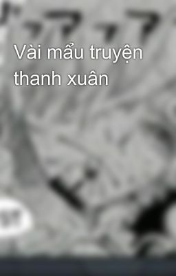 Vài mẩu truyện thanh xuân