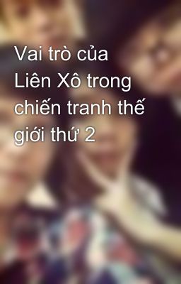 Vai trò của Liên Xô trong chiến tranh thế giới thứ 2