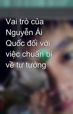 Vai trò của Nguyễn Ái Quốc đối với việc chuẩn bị về tư tưởng