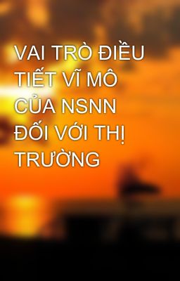 VAI TRÒ ĐIỀU TIẾT VĨ MÔ CỦA NSNN ĐỐI VỚI THỊ TRƯỜNG