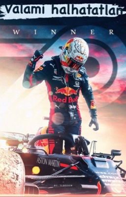 Valami halhatatlan || Max Verstappen [BEFEJEZETT]