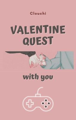 Valentine Quest with You [✔]