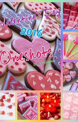 Valentine's Day 2016 Oneshots <3