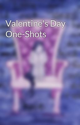 Valentine's Day One-Shots