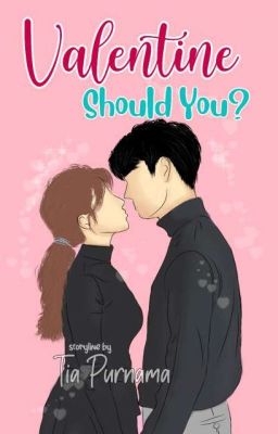 Valentine, Should You? [SUDAH TERBIT]