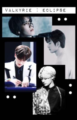 • Valkyrie : Eclipse || Jingyeom & Ravnwoong •