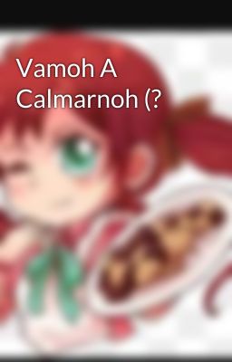 Vamoh A Calmarnoh (?