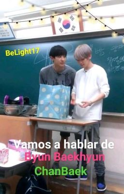 Vamos a hablar de Byun Baekhyun (ChanBaek)