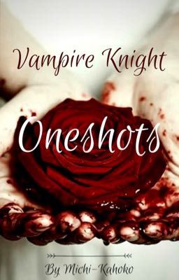 Vampire Knight Oneshots