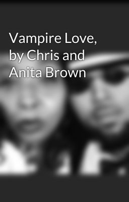 Vampire Love, by Chris and Anita Brown