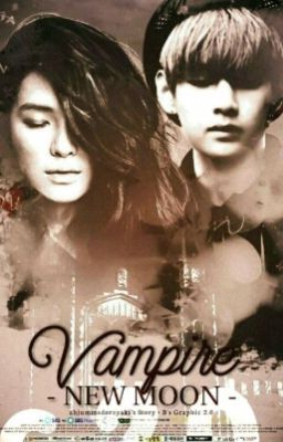 VAMPIRE -NEW MOON- ✔️27/07/2015~18/12/2017