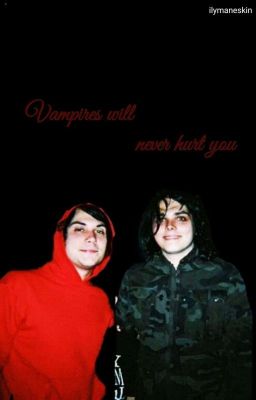 Vampires will never hurt you || Frerard