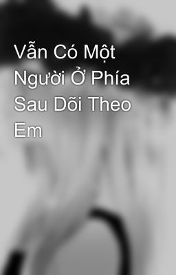 Vẫn Có Một Người Ở Phía Sau Dõi Theo Em