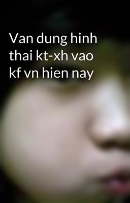 Van dung hinh thai kt-xh vao kf vn hien nay