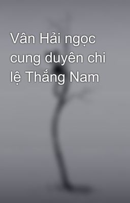 Vân Hải ngọc cung duyên chi lệ Thắng Nam