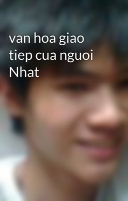 van hoa giao tiep cua nguoi Nhat