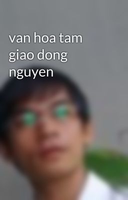 van hoa tam giao dong nguyen