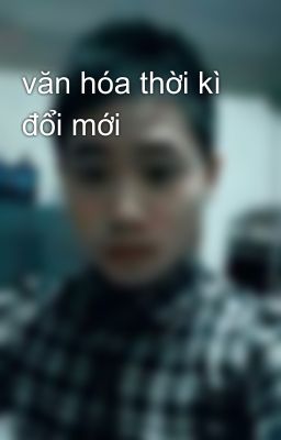 văn hóa thời kì đổi mới