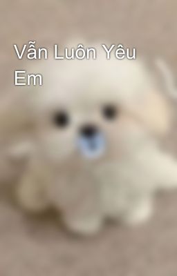 Vẫn Luôn Yêu Em