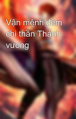 Vận mệnh đêm chi thần Thánh vương