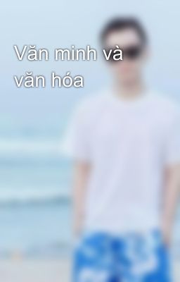 Văn minh và văn hóa