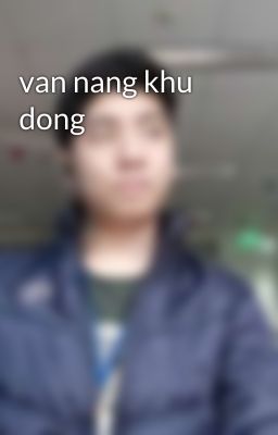 van nang khu dong