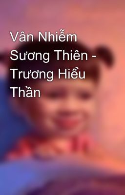 Vân Nhiễm Sương Thiên - Trương Hiểu Thần