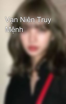 Vạn Niên Truy Mệnh