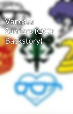 Vanessa Sanders (OC's Backstory)