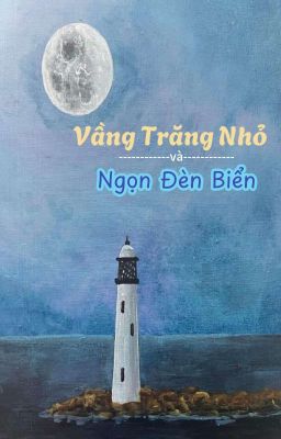 Vầng Trăng Nhỏ Và Ngọn Đèn Biển