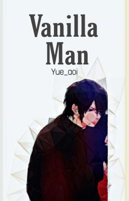 Vanilla Man (Sasuke.U x Sakura.H Fanfiction)