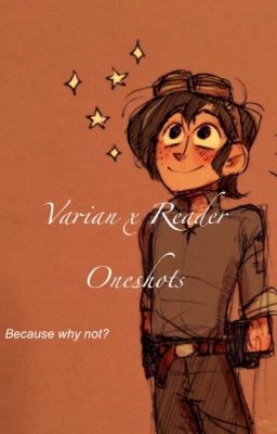 Varian x Reader Oneshots