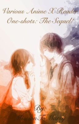 Various Anime x Reader One-Shots~ The Sequel!