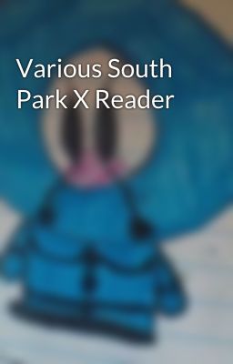 Various South Park X Reader