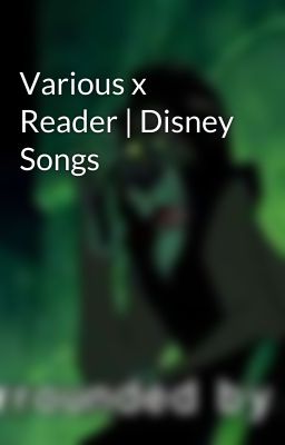 Various x Reader | Disney Songs