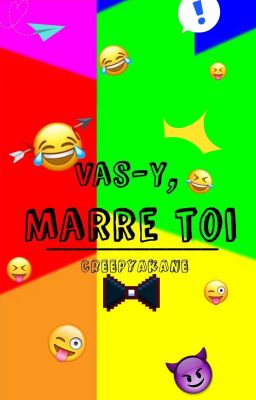 『 Vas-y, marre-toi 』