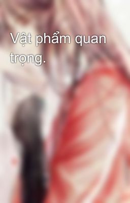 Vật phẩm quan trọng. 