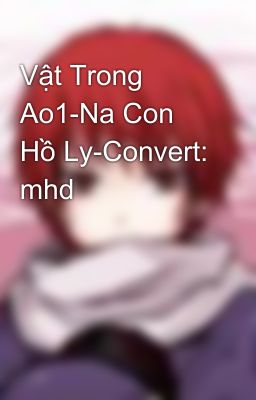 Vật Trong Ao1-Na Con Hồ Ly-Convert: mhd