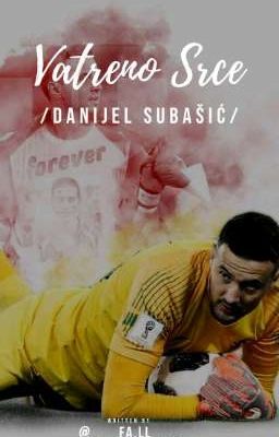 Vatreno Srce /Danijel Subašić/ (ZAVRŠENA)