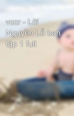 vccr - Lời Nguyền Lỗ ban tập 1 full