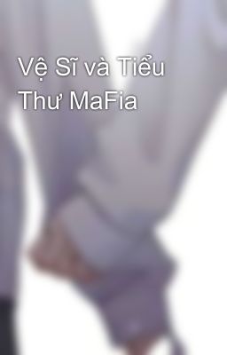 Vệ Sĩ và Tiểu Thư MaFia