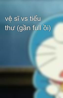 vệ sĩ vs tiểu thư (gần full ồi)