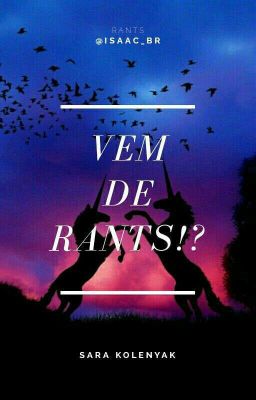 Vem de Rants!?